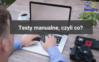 Testy manualne, czyli co?