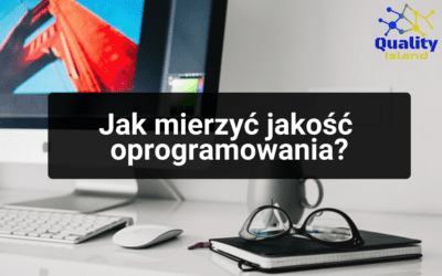 Jak mierzyć jakość oprogramowania?